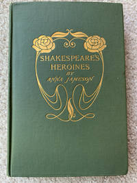 Shakespeare&#039;s Heroines by Anna Jameson - c. 1905