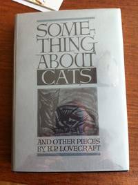 Something about Cats and Other Pieces by Lovecraft, Howard Phillips (H. P.) (and others) - 1949