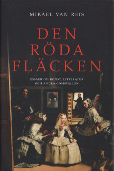 DEN RÖDA FLÄCKEN. Essäer om konst, litteratur och…