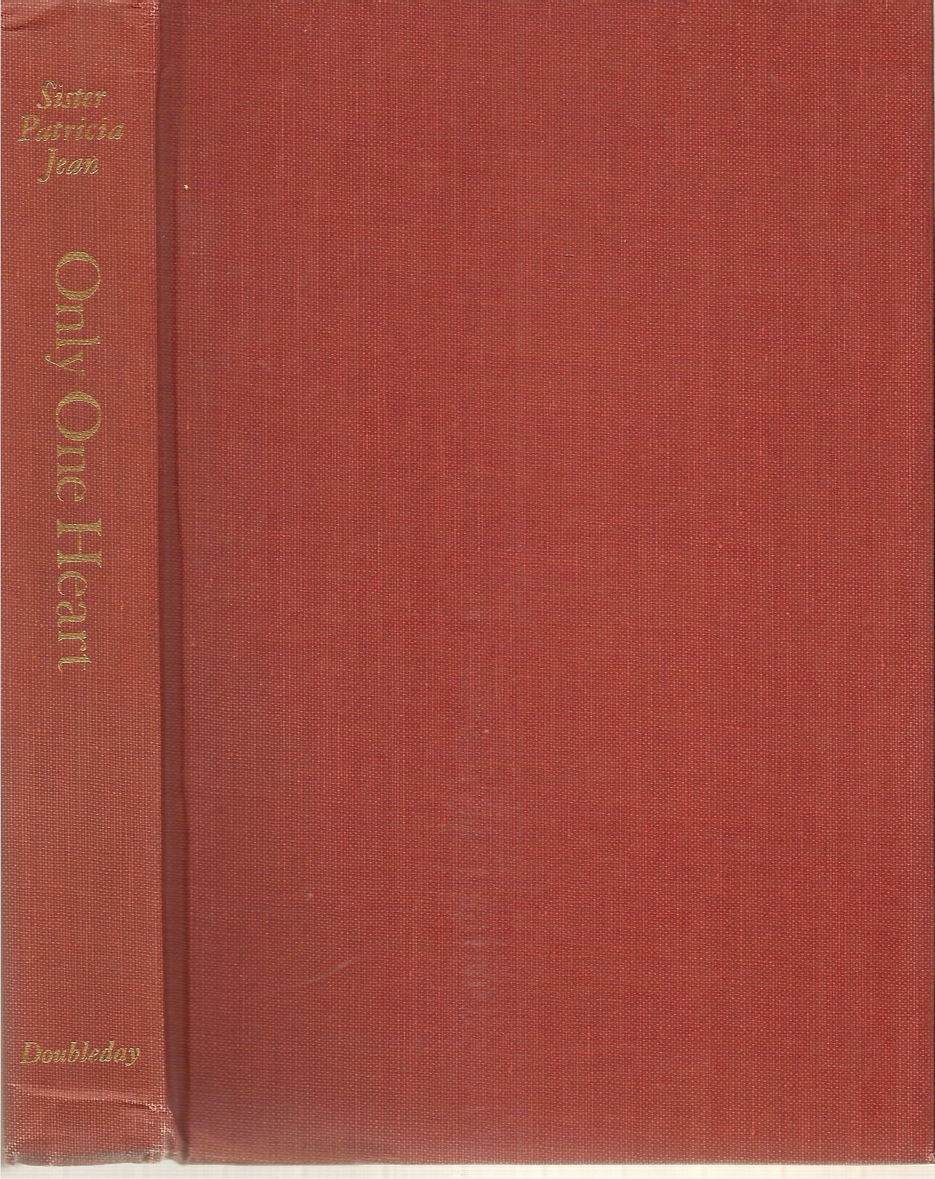 Only One Heart The Story Of A Pioneer Nun In America By S L Sister Patricia 1st Edition 1963 From Bytown Bookery Sku 8542