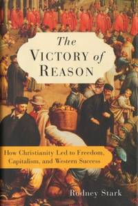 The Victory of Reason. How Christianity led to…