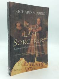 THE LAST SORCERERS: The Path from Alchemy to the Periodic Table
