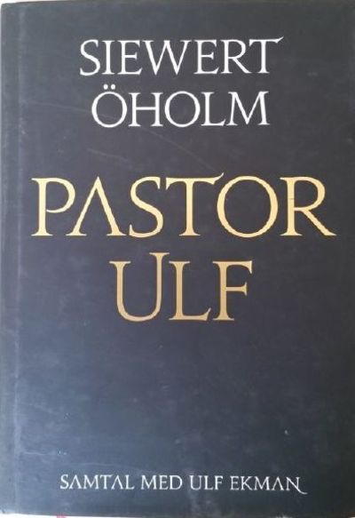Pastor Ulf. Samtal med Ulf Ekman.