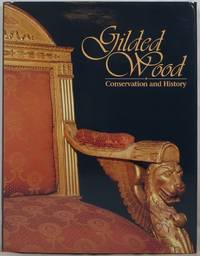 Gilded Wood Conservation and History by Bigelow, Deborah, Elisabeth Cornu, Gregory J. Landrey, and Cornelis van Horne - 1991