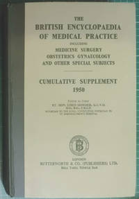 The British Medical Encyclopaedia Of Medical Practice Cumulative Supplement 1950 by Horder, Lord - 1950