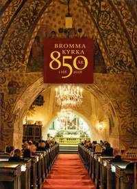Bromma kyrka 850 år 1168 - 2018