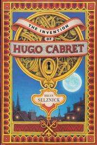 Invention of Hugo Cabret by Selznick, Brian