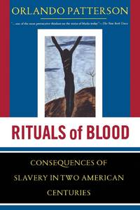 Rituals of Blood: The Consequences of Slavery in Two American Centuries