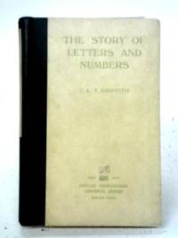 The Story Of Numbers And Letters by C. L. T Griffith - 1939