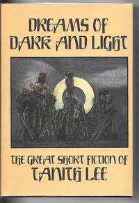 cover of Dreams of Dark and Light: The Great Short Fiction of Tanith Lee