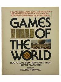 Games of the World: How to Make Them, How to Play Them, How They Came to Be by Grunfeld, Frederic V.; Bell, R.C.; van Delft, Pieter; Botermans, Jack; Vie, Leon; Williams, Gerald; Mathewson, Kathleen; Smart, Laura; Foy, Sally; Furness, Mary - 1977