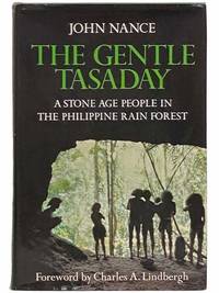 The Gentle Tasaday: A Stone Age People in the Philippine Rain Forest by Nance, John - 1975