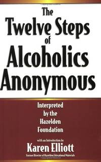 The Twelve Steps of Alcoholics Anonymous: Interpreted by the Hazelden Foundation