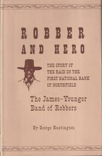 cover of Robber and Hero, the Story of the Raid on the First National Bank of Northfield, Minnesota By the James - Younger Band of Robbers in 1876