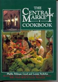 The Central Market Cookbook: Favorite Recipes from the Standholders of the Nation's Oldest...