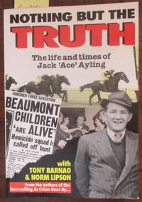 cover of Nothing But the Truth: The Life and Times of Jack 'Ace' Ayling