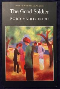 The Good Soldier (Wordsworth Classics) by Ford Madox Ford (5-Feb-2010) Paperback