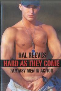 Hard as They Come: Fantasy Men in Action by Hal Reeves - 2003