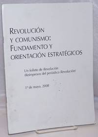 Revolucion y comunismo: fundamento y orientacion estrategicos