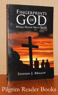 Fingerprints of God: Where Heaven Meets Earth. by Malloy, Stephen J. (edited by Barbara L. Camenga) - 2012