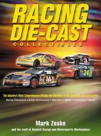 Racing Die-cast Collectibles : The Industry's Most Comprehensive Pricing and Checklists of Die-ca