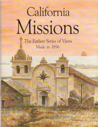California Missions the Earliest Series of Views Made in 1856