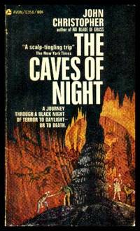 THE CAVES OF NIGHT by John (pen name used by Christopher Samuel Youd) Christopher - Paperback - First Printing - First Thus - 1968 - from W. Fraser Sandercombe (SKU: 216655)