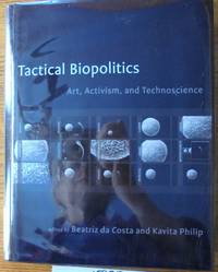 Tactical Biopolitics: Art, Activism, and Technoscience
