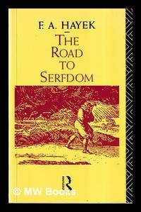 The road to serfdom / by F.A. Hayek