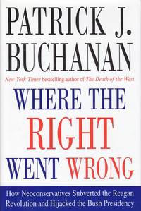 image of Where the Right Went Wrong How Neoconservatives Subverted the Reagan Revolution and Hijacked the Bush Presidency