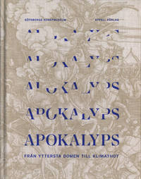 APOKALYPS. Från yttersta domen till klimathot.