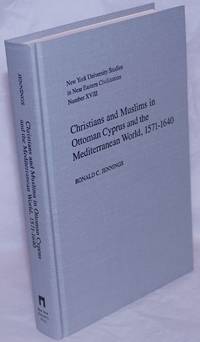 Christians and Muslims in Ottoman Cyprus and the Mediterranean World, 1571-1640 by Jennings, Ronald C - 1993