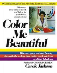 Color Me Beautiful: Discover Your Natural Beauty Through the Colors That Make You Look Great and Feel Fabulous by Carole Jackson - 1987-01-06