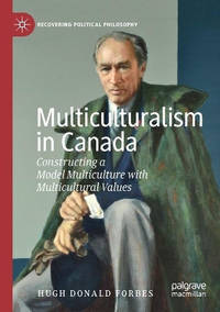 Multiculturalism in Canada: Constructing a Model Multiculture with Multicultural Values
