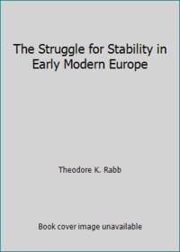 The Struggle for Stability in Early Modern Europe by Theodore K. Rabb - 1975