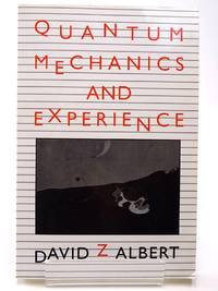 QUANTUM MECHANICS AND EXPERIENCE by Albert, David Z - 1994