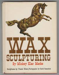 Wax Sculpturing by Mickey Klar Marks - 1st Edition. 1st Printing - 1963 - from Sweet Beagle Books (SKU: 19568)