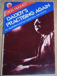 Daddy's Practising Again. An Australian jazzman looks back and around.