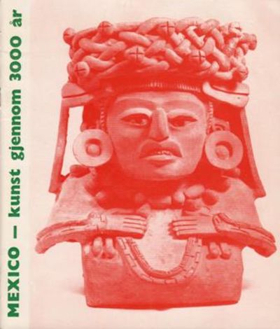 Mexico. Kunst gjennom 3000 år.