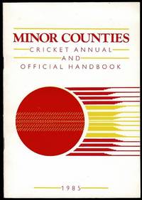 Minor Counties Cricket Annual and Official Handbook 1985