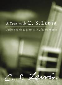 A Year with C. S. Lewis: Daily Readings from His Classic Works