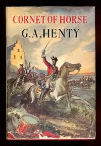 THE CORNET OF HORSE:  A TALE OF MARLBOROUGH&#039;S WARS. by Henty, G.A.  (George Alfred Henty.) - 1958