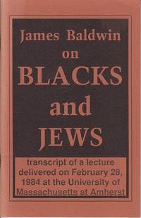 James Baldwin on Blacks and Jews. Transcript of a Lecture Delivered on February 28, 1984 at the...