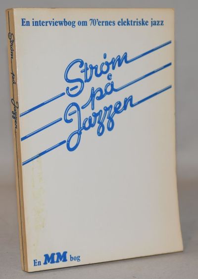 Strøm på Jazzen. En interviewbog om 70´ ernes…