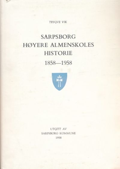 Sarpsborg høyere almenskoles historie 1858-1958