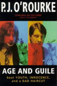 Age and Guile Beat Youth, Innocence and a Bad Haircut by P. J O'rourke - Paperback - 1995 - from Bookbarn (SKU: 342147)