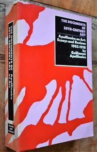 image of Apollinaire On Art: Essays And Reviews 1902 - 1918