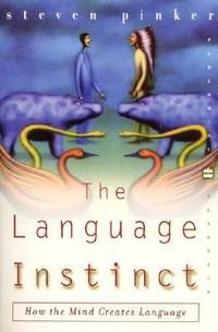The Language Instinct : How the Mind Creates Language