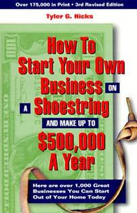 How to Start Your Own Business on a Shoestring and Make up to Five Hundred Thousand a Year
