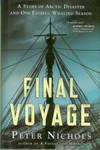 Final Voyage: A Story Of Arctic Disaster And One Fateful Whaling Season by Peter Nichols - 1st Edition - 2009 - from Chris Hartmann, Bookseller (SKU: 031591)